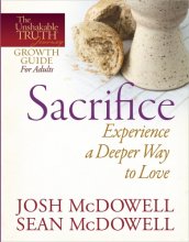 Cover art for Sacrifice--Experience a Deeper Way to Love (The Unshakable Truth® Journey Growth Guides)