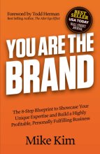 Cover art for You Are The Brand: The 8-Step Blueprint to Showcase Your Unique Expertise and Build a Highly Profitable, Personally Fulfilling Business