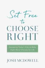 Cover art for Set Free to Choose Right: Equipping Today's Kids to Make Right Moral Choices for Life
