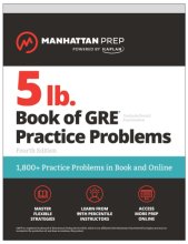 Cover art for 5 lb. Book of GRE Practice Problems, Fourth Edition: 1,800+ Practice Problems in Book and Online (Manhattan Prep 5 lb)