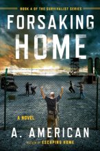 Cover art for Forsaking Home (The Survivalist Series)