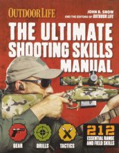 Cover art for The Ultimate Shooting Skills Manual: 212 Essential Range and Field Skills (Outdoor Life)
