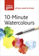Cover art for 10-Minute Watercolours: Techniques & Tips for Quick Watercolours (Collins Gem)