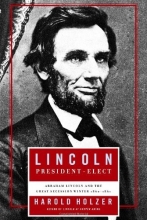 Cover art for Lincoln President-Elect: Abraham Lincoln and the Great Secession Winter 1860-1861