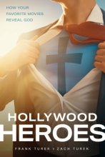 Cover art for Hollywood Heroes: How Your Favorite Movies Reveal God