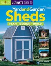 Cover art for Creative Homeowner Ultimate Guide to Yard And Garden Sheds: Plan, Design, Build