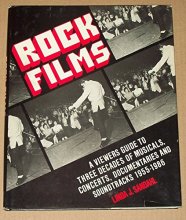 Cover art for Rock Films: A Viewer's Guide to Three Decades of Musicals, Concerts, Documentaries and Soundtracks 1955-1986