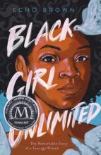 Cover art for Black Girl Unlimited: The Remarkable Story of a Teenage Wizard