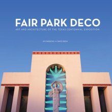 Cover art for Fair Park Deco: Art and Architecture of the Texas Centennial Exposition