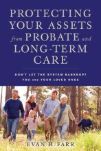 Cover art for Protecting Your Assets from Probate and Long-Term Care: Don't Let the System Bankrupt You and Your Loved Ones