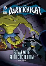 Cover art for The Dark Knight: Batman and the Killer Croc of Doom! (DC Super Heroes: The Dark Knight)