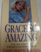 Cover art for Grace So Amazing: A True Story of God's Grace in the Midst of Life-Shattering Tragedy