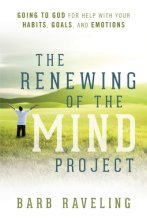 Cover art for The Renewing of the Mind Project: Going to God for Help with Your Habits, Goals, and Emotions