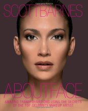 Cover art for About Face: Amazing Transformations Using the Secrets of the Top Celebrity Makeup Artist