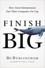 Cover art for Finish Big: How Great Entrepreneurs Exit Their Companies on Top