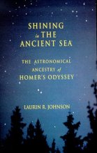 Cover art for Shining in the Ancient Sea: The Astronomical Ancestry of Homer's Odyssey
