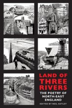 Cover art for Land of Three Rivers: the poetry of North-East England