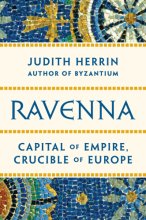Cover art for Ravenna: Capital of Empire, Crucible of Europe