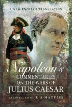 Cover art for Napoleon's Commentaries on the Wars of Julius Caesar: A New English Translation