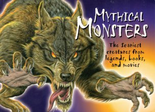 Cover art for Mythical Monsters : The Scariest Creatures from Legends, Books, and Movies by Chris McNab (2006-08-01)