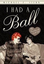 Cover art for I Had a Ball: My Friendship with Lucille Ball