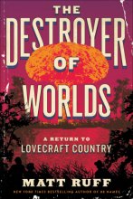 Cover art for The Destroyer of Worlds: A Return to Lovecraft Country