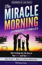 Cover art for The Miracle Morning for Parents and Families: How to Bring Out the Best in Your KIDS and Your SELF