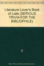 Cover art for Literature Lover's Book Of Lists: Serious Trivia For The Bibliophile