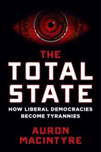 Cover art for The Total State: How Liberal Democracies Become Tyrannies