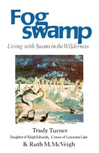 Cover art for Fogswamp: Living with Swans in the Wilderness