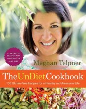 Cover art for The UnDiet Cookbook: 130 Gluten-Free Recipes for a Healthy and Awesome Life: Plant-Based Meals with Options for Any Diet: A Cookbook