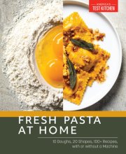Cover art for Fresh Pasta at Home: 10 Doughs, 20 Shapes, 100+ Recipes, with or without a Machine