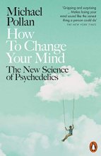 Cover art for How To Change Your Mind: The New Science Of Psychedelics