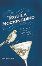 Cover art for Tequila Mockingbird: Cocktails with a Literary Twist