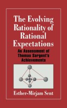 Cover art for The Evolving Rationality of Rational Expectations: An Assessment of Thomas Sargent's Achievements (Historical Perspectives on Modern Economics)