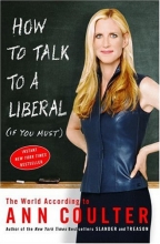 Cover art for How to Talk to a Liberal (If You Must): The World According to Ann Coulter