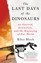 Cover art for The Last Days of the Dinosaurs: An Asteroid, Extinction, and the Beginning of Our World