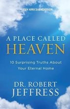 Cover art for A Place Called Heaven: 10 Surprising Truths about Your Eternal Home - TBN Special Edition Softcover by Dr. Robert Jeffress