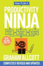 Cover art for How to be a Productivity Ninja: Worry Less, Achieve More and Love What You Do