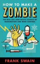 Cover art for How to Make a Zombie: The Real Life (and Death) Science of Reanimation and Mind Control