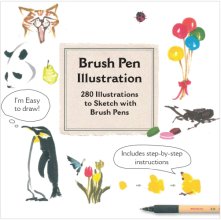 Cover art for Brush Pen Illustration: More Than 200 Ideas for Drawing with Brush Pens