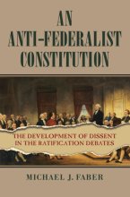 Cover art for An Anti-Federalist Constitution: The Development of Dissent in the Ratification Debates (American Political Thought)