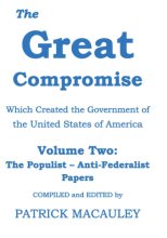 Cover art for The Great Compromise which Created the Government of the United States of America: Volume Two: The Populist - Anti-Federalist Papers