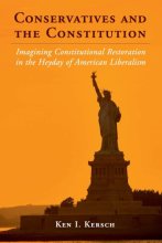 Cover art for Conservatives and the Constitution: Imagining Constitutional Restoration in the Heyday of American Liberalism (Cambridge Studies on the American Constitution)