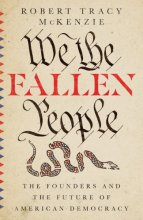 Cover art for We the Fallen People: The Founders and the Future of American Democracy