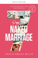 Cover art for 7 Days to a Naked Marriage Wife's Edition: A Day-by-day Guide to Better Sex, Deeper Intimacy, and Lifelong Love