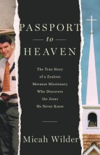 Cover art for Passport to Heaven: The True Story of a Zealous Mormon Missionary Who Discovers the Jesus He Never Knew