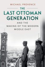 Cover art for The Last Ottoman Generation and the Making of the Modern Middle East