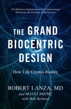 Cover art for The Grand Biocentric Design: How Life Creates Reality