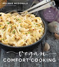 Cover art for Vegan Comfort Cooking: 75 Plant-Based Recipes to Satisfy Cravings and Warm Your Soul